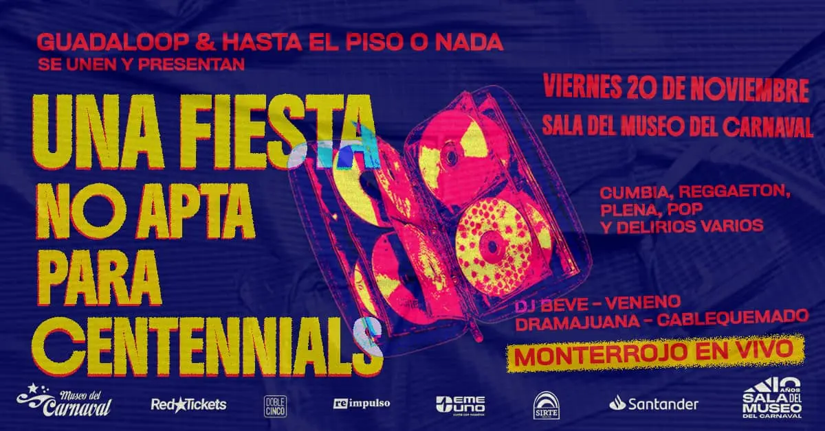 GUADALOOP Y HASTA EL PISO O NADA: UNA FIESTA NO APTA PARA CENTENNIALS